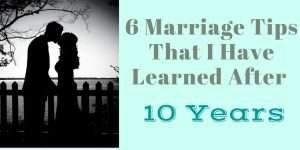 These marriage tips are the most valuable nuggets of wisdom that I have learned after 10 years with my husband.