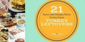 Who said leftovers had to be boring? This post has 21 delicious leftover turkey ideas to keep your family full and satisfied long after the Thanksgiving feast!