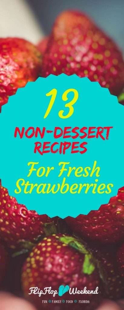 These 13 strawberry recipes are great ways to use fresh strawberries, when you don't really want to make a dessert.