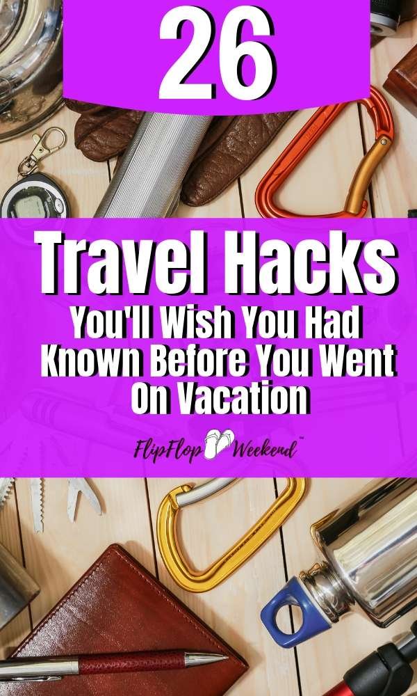 Expert travelers weigh in on this post which features 26 travel hacks you will definitely want to know before you leave on your next trip. You will regret not knowing these hacks and tips for packing, flying and planning your trip on the cheap. #flipflopweekend