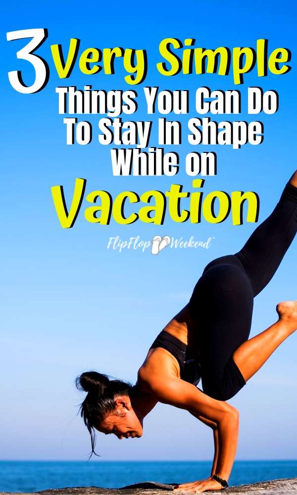 A vacation shouldn’t be a reason to let yourself go. This post features some simple exercise tips to help you stay fit and healthy on vacation. #flipflopweekend